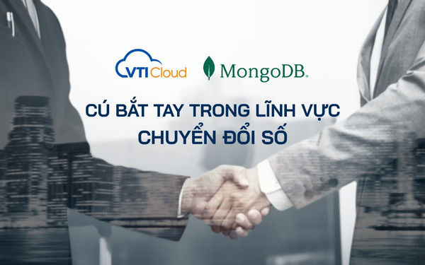 (VN) MongoDB & VTI Cloud: Cú bắt tay trong lĩnh vực chuyển đổi số